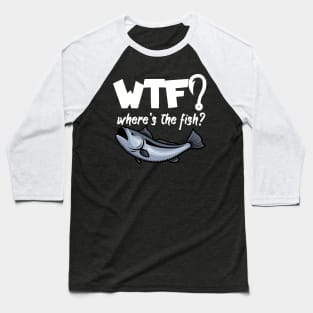 WTF where's the fish Baseball T-Shirt